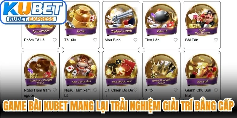 Game bài Kubet mang lại trải nghiệm giải trí đẳng cấp nhất năm