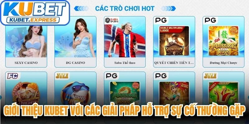 Giới thiệu Kubet với các giải pháp hỗ trợ sự cố thường gặp cho thành viên 