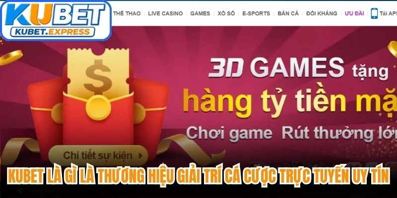 Kubet là gì là thương hiệu giải trí cá cược trực tuyến uy tín hàng đầu