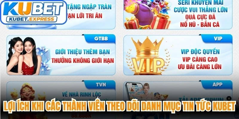 Lợi ích khi các thành viên theo dõi danh mục tin tức Kubet