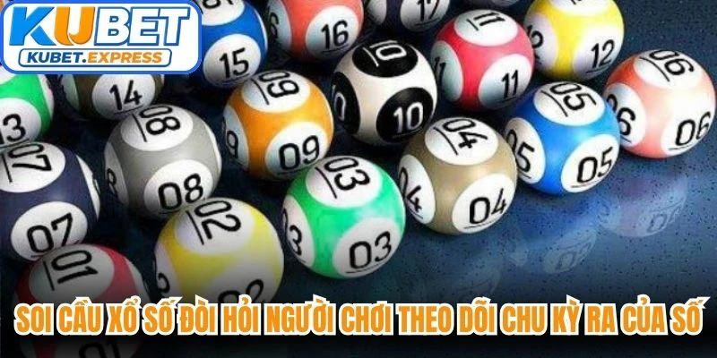 Soi cầu xổ số đòi hỏi người chơi theo dõi chu kỳ ra của các số qua từng ngày